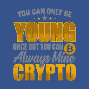 You Can Always Mine Crypto T-Shirt