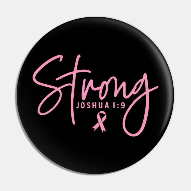 Strong Joshua 1:9 Breast Cancer Support - Survivor - Awareness Pink Ribbon and Font Pin by Color Me Happy 123