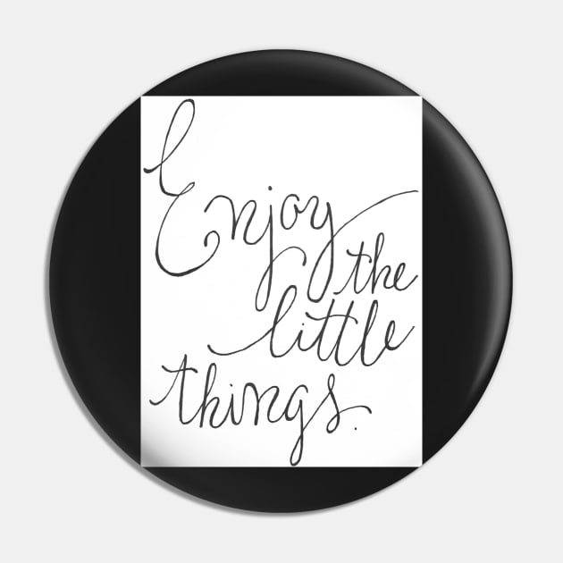 Enjoy the Little Things Pin by nicolecella98