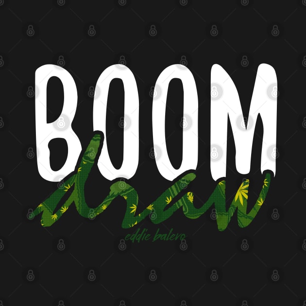 Boom Draw / Marijuana by EddieBalevo