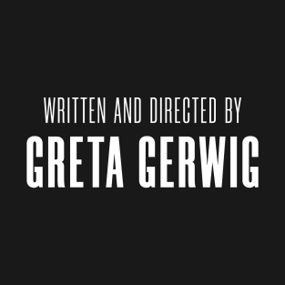 Written and Directed by Greta Gerwig T-Shirt
