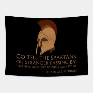Go tell the Spartans, oh stranger passing by, that here, obedient to their laws, we lie. - Epitaph of Simonides Tapestry