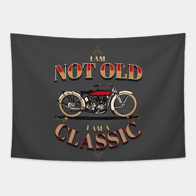 I AM NOT OLD I AM A CLASSIC MOTORCYCLE VINTAGE RETRO Tapestry by DAZu