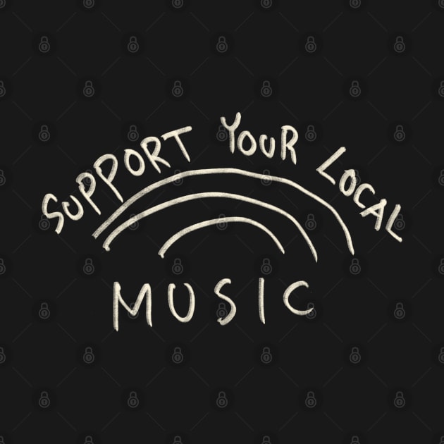 Support Your Local Music by Saestu Mbathi