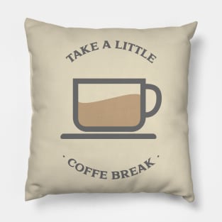 Take a little coffee break Pillow