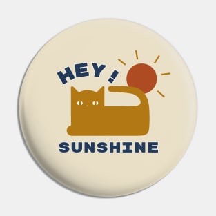 Hey Sunshine - Cat Love - Positive Vibes Pin