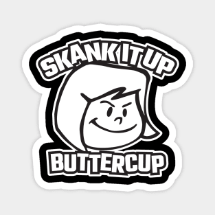 Skank It Up Buttercup Magnet