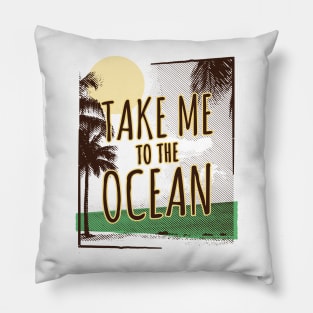 Take me to the Ocean Pillow