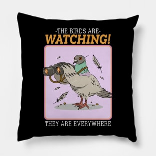 The Birds Are Watching They Are Everywhere Pillow