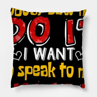 I Didn_t Do It I Want To Speak To My Uncle Pillow