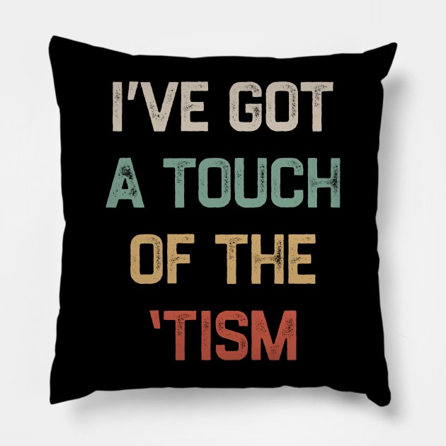 I've got a touch of the 'tism Pillow by denkatinys