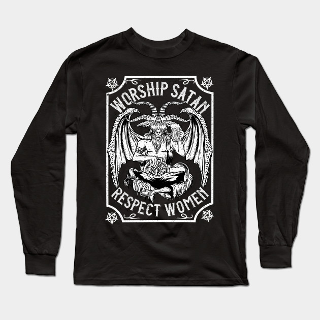 Worship Satan Respect Women - Satanic Devil - Satanic - Long Sleeve T-Shirt