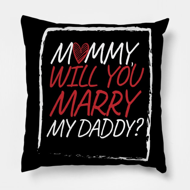 Mommy Will You Marry Daddy Marriage love Pillow by MooonTees