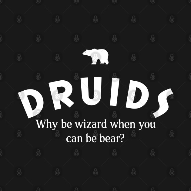 Druids Why Be A Wizard When You Can Be Bear Roleplaying Addict - Tabletop RPG Vault by tabletopvault