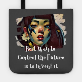 Best Way to Control the Future is to INVENT IT (Asian girl) Tote