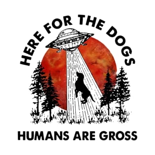 UFO here for the dogs humans are gross T-Shirt