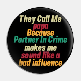 They Call Me papa Because Partner In Crime Pin