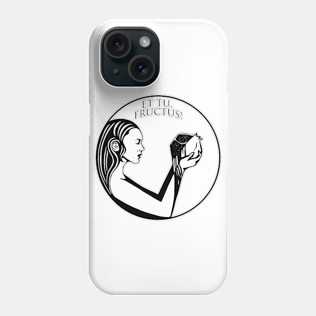 Et tu, fructus! Phone Case by zzmyxazz