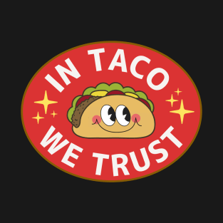 Smiling Taco, Trust in Taco T-Shirt