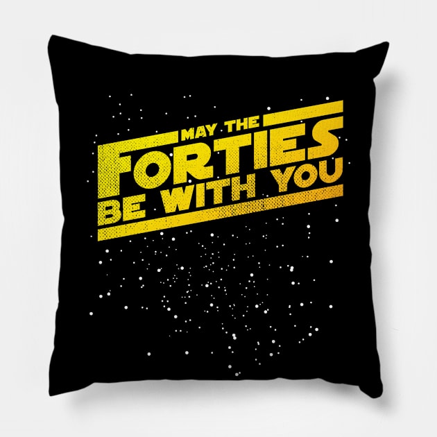 May The Forties Be With You Pillow by Lunomerchedes