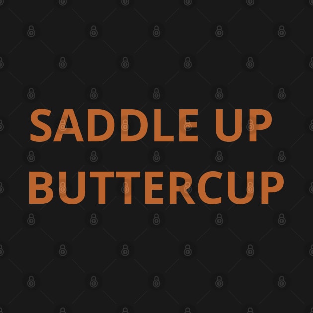 Saddle Up Buttercup by SPEEDY SHOPPING