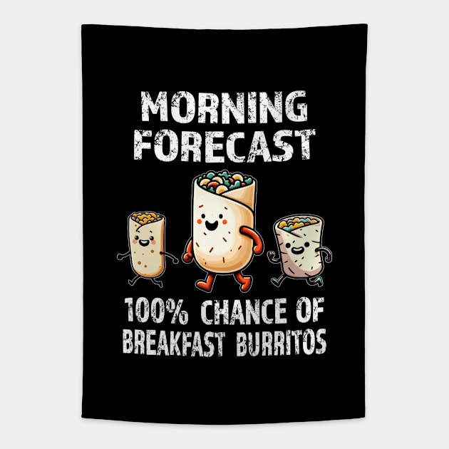 Todays Forecast: 100% Chance Of Breakfast Burritos Tapestry by eighttwentythreetees