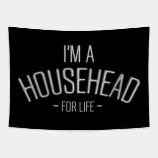 I'm a HOUSE HEAD for LIFE! Tapestry