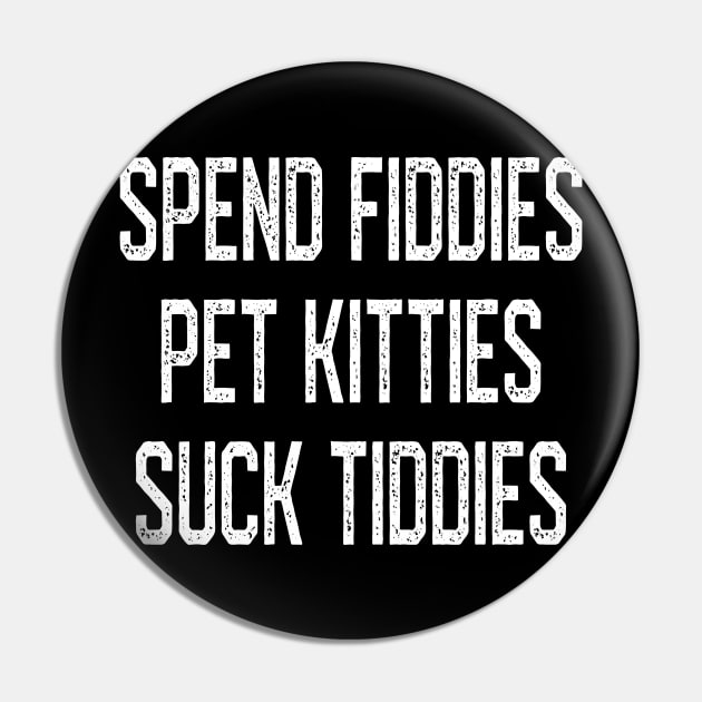 Spend Fiddies Pet Kitties Suck Tiddies Biker Inspired Back T-Shirt Spend Fiddies Pet Kitties Suck Tiddies Biker Inspired Back T-Shirt