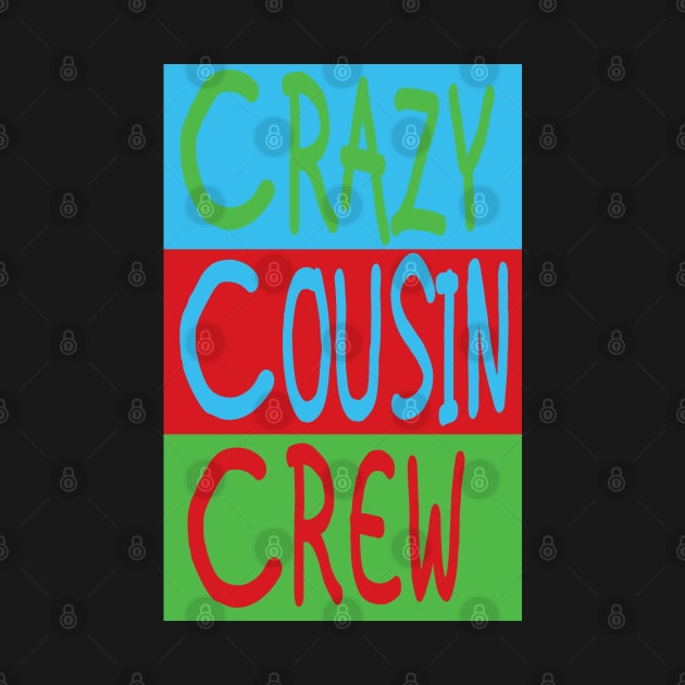 Crazy cousin crew by wearmarked