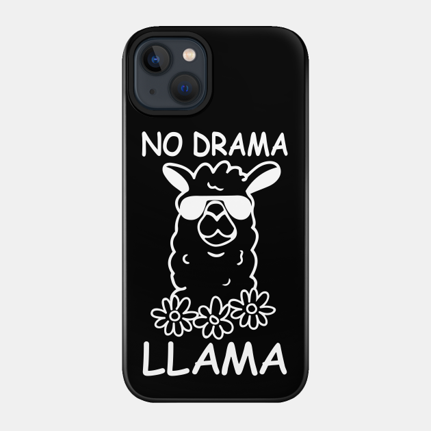 NO DRAMA LLAMA - No Drama Llama - Phone Case