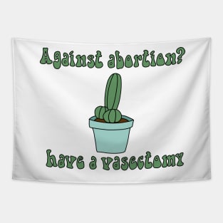 Have a vasectomy Tapestry