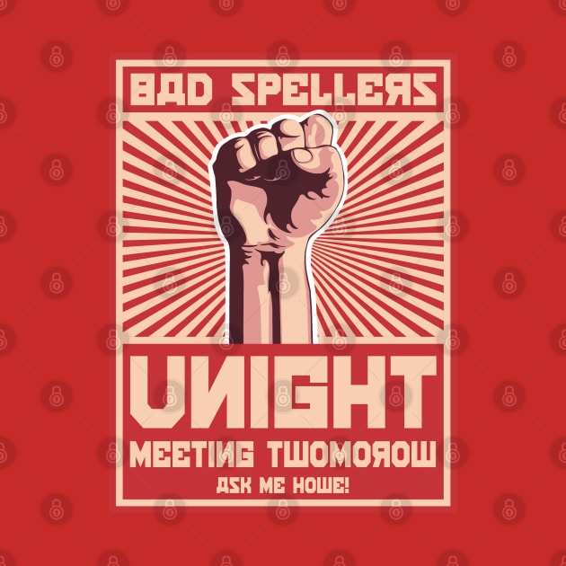 Bad Spellers Unight Propaganda Poster by Alema Art