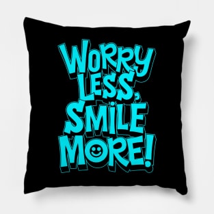 Worry Less Smile More Pillow