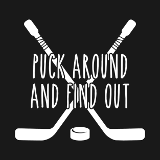 Puck Around and Find Out White T-Shirt