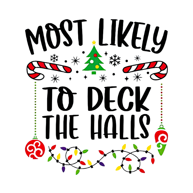Most Likely To Deck The Halls Funny Christmas by Mhoon 