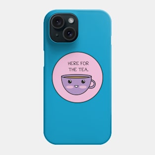 Here For The Tea Phone Case