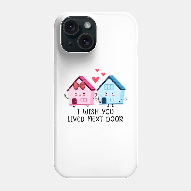 I wish you, lived next door Phone Case by Sunset beach lover