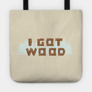 I GOT WOOD Tote