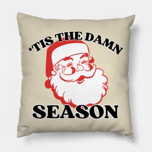 'tis the damn season Pillow