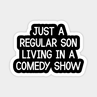 Just a Regular Son, Living in a Comedy Show Magnet