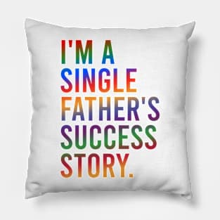 I'm A Single Father's Success Story. Pillow