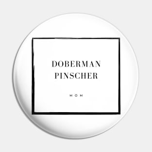 Doberman Pinscher Mom Pin