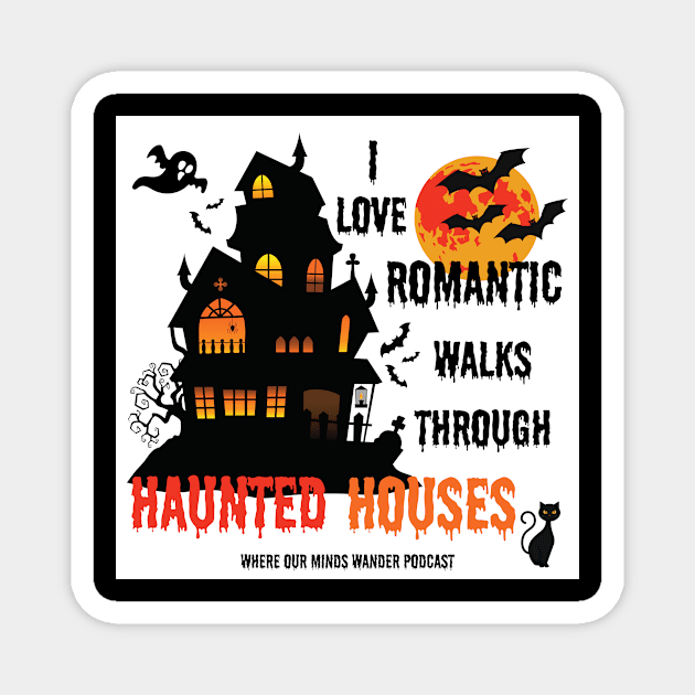 White Background Romantic walks through Haunted Houses Magnet by Where Our Minds Wander