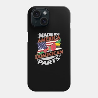 Made In America With Dominican Parts - Gift for Dominican From Dominica Phone Case