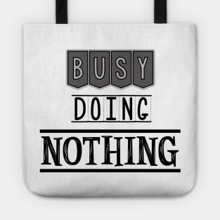 Busy doing nothing Tote