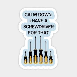 Calm Down, I have a screwdriver for that, architect gift, property developer Magnet