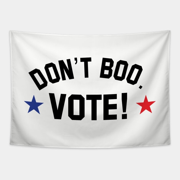 don't boo. vote! Tapestry by upcs