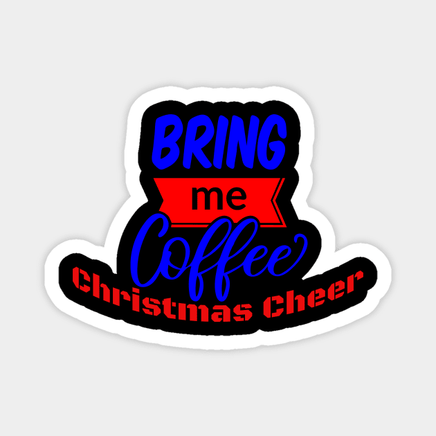 I Run On Coffee and Christmas Cheer Shirt Magnet by pmeekukkuk