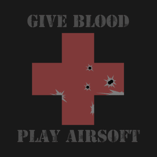 Give Blood Play Airsoft Ver. 1 T-Shirt