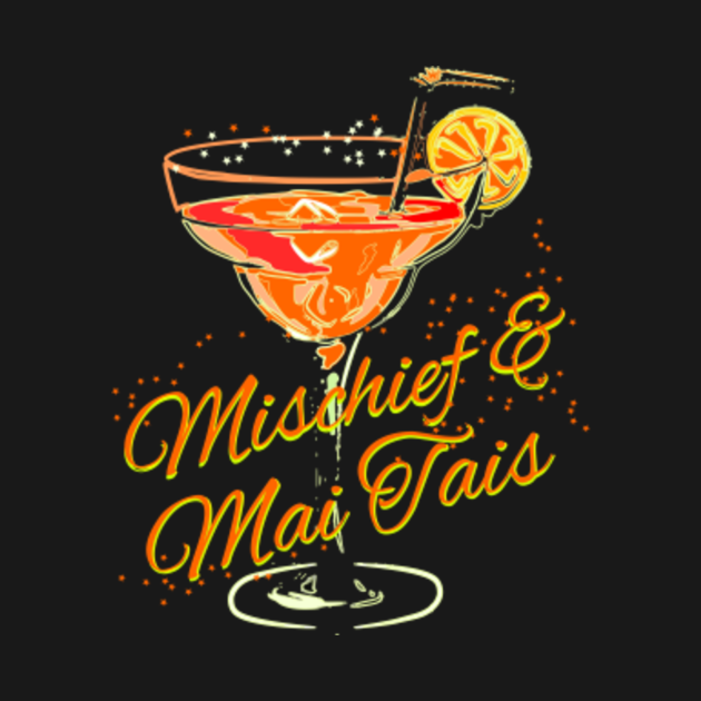 Disover Mischief & Mai Tais for Fun Loving Misbehavin' Ladies - Hen Night - T-Shirt